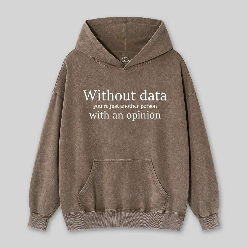 Without Data You're Just Another Person Washed Hoodie